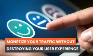Monetizing Without Compromising UX: A Publisher First Approach